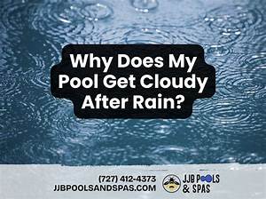 Why Does My Pool Go Cloudy After Rain
